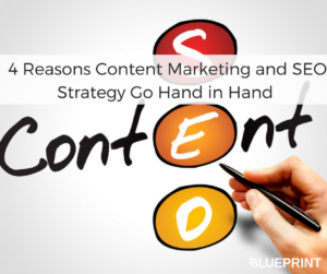 4 Reasons Content Marketing and SEO Strategy Go Hand in Hand | Blueprint