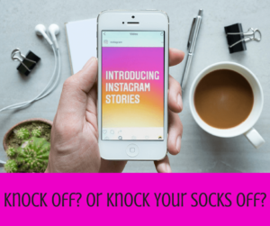 Introducing Instagram Stories | Knock Off? Or Knock Your Socks Off? | Blueprint